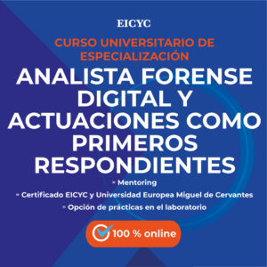 Curso-universitario-de-especializacion-en-analista-forense-digital-y-actuaciones-como-primeros-respondientes-EICYC