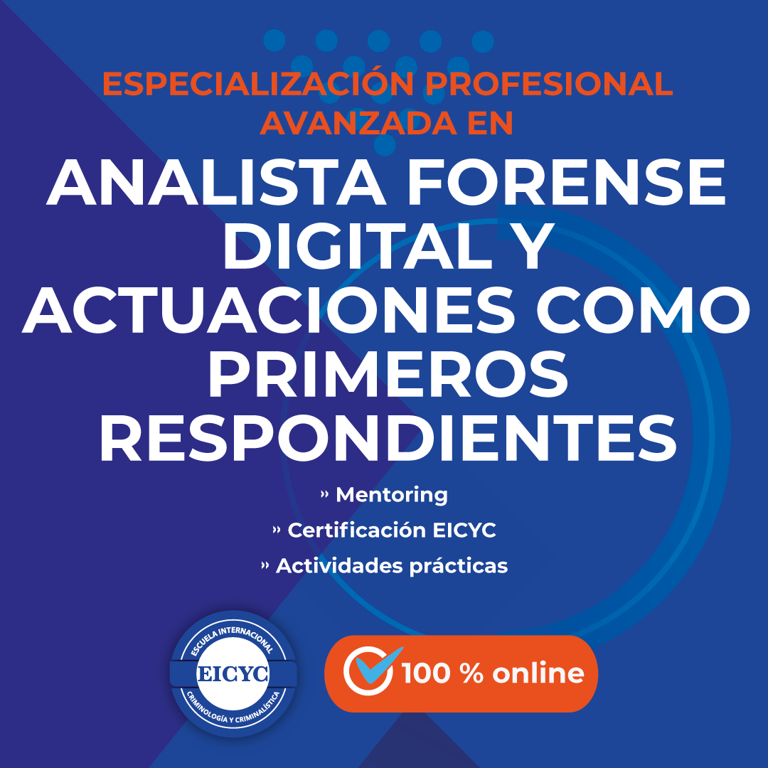 Especialización-Profesional-Avanzada-en-Analista-forense-digital-y-actuaciones-como-primeros-respondientes-EICYC