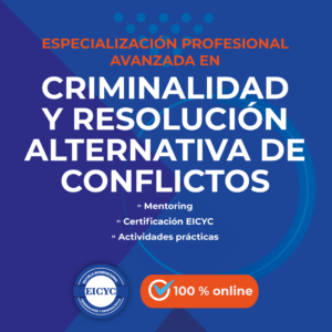 Especialización-Avanzada-en-Criminalidad-y-resolución-alternativa-de-conflictos-EICYC