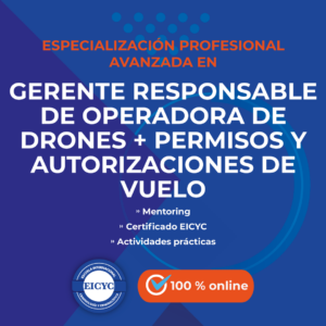 Especialización-Profesional-Avanzada-en-Gerente-responsable-de-operadora-de-drones-y-permisos-y-autorizaciones-de-vuelo-EICYC