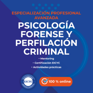 Especialización-Profesional-Avanzada-en-Psicología-forense-y-perfilación-criminal-EICYC