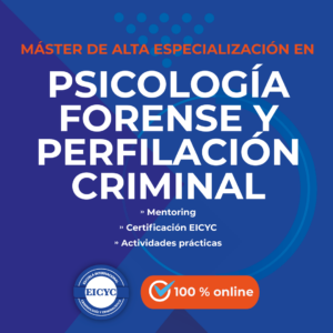 Máster-de-Alta-Especialización-en-Psicología-Forense-y-Perfilación-Criminal-EICYC