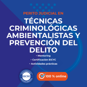 Perito-Judicial-en-Técnicas-criminológicas-ambientalistas-y-prevención-del-delito-EICYC