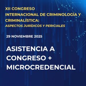 Asistencia al XII Congreso Internacional de Criminología y Criminalística + Monográfico