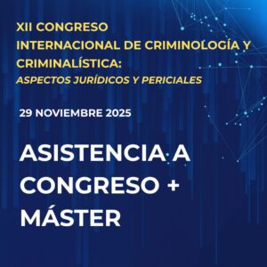 Asistencia al XII Congreso Internacional de Criminología y Criminalística + Máster