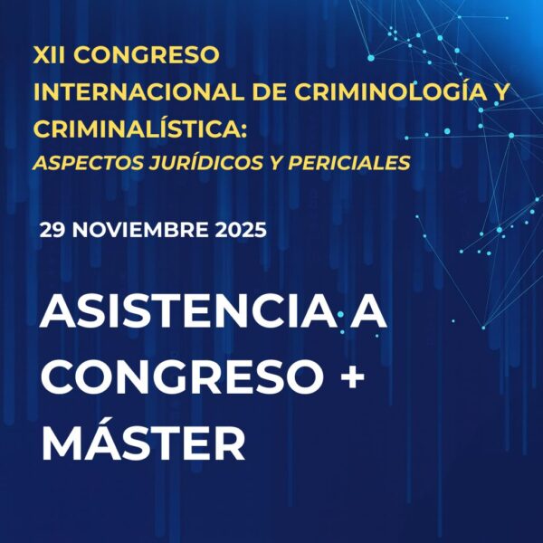Asistencia al XII Congreso Internacional de Criminología y Criminalística + Máster